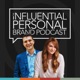 The Influential Personal Brand Podcast