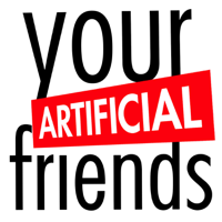 Your Artificial Friends podcast