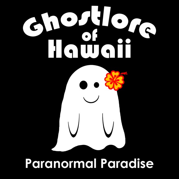 Ghostlore of Hawaii:  Paranormal Paradise