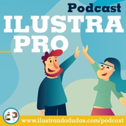 01 - ¡Comienza el podcast ILUSTRA_PRO!