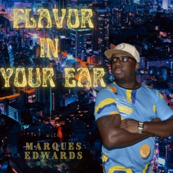 Flavor In Your Ear With Marques Edwards