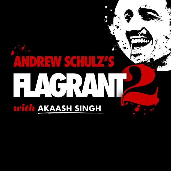 Andrew Schulz's Flagrant 2 with Akaash Singh