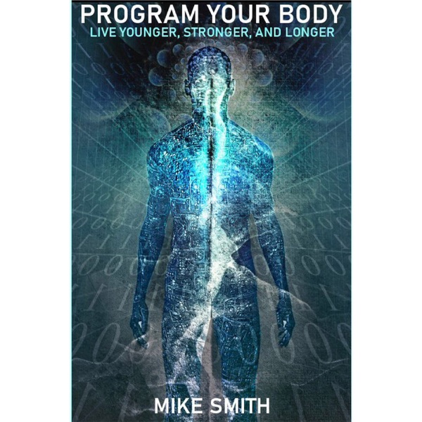 Program Your Body - Live Younger, Stronger, and Longer Artwork