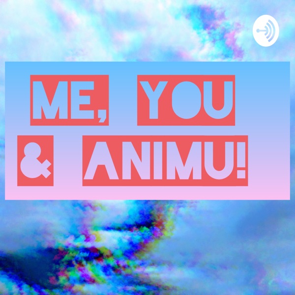 Me, You And Animu! Artwork