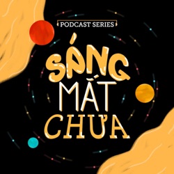 SÁNG MẮT CHƯA PODCAST