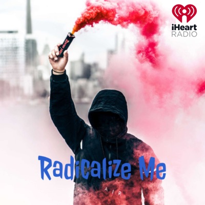 Radicalize Me Radicalize Me