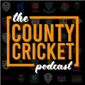 The County Cricket Podcast - thecountycricketpodcast