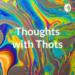 Thoughts with Thots
