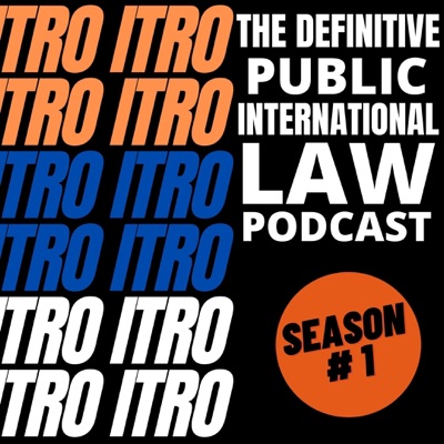 ITRO - The Definitive Public International Law Podcast