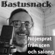 Bastusnack - nöjesprat från scen och salong.