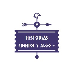 Historias Cuentos y Algo +