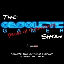 The Obsolete Gamer Podcast [Best of Collection]