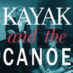 Kayak And The Canoe Podcast