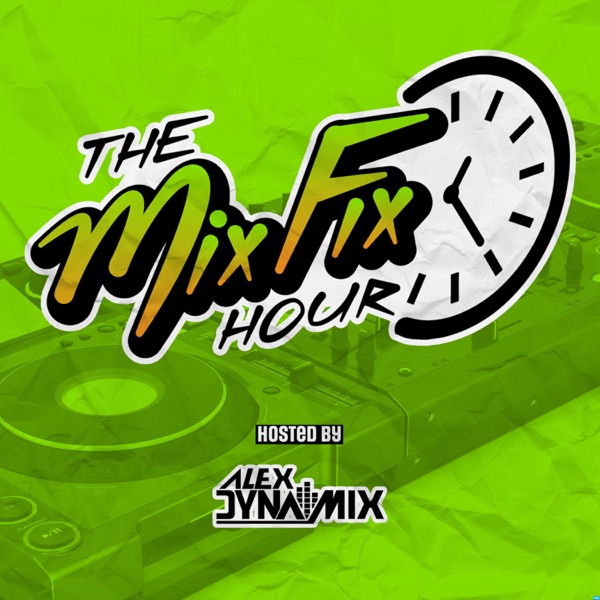 The Mix Fix Hour Hosted By Alex Dynamix