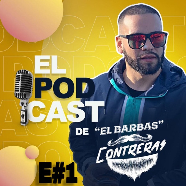 EL PODCAST DE "EL BARBAS" CONTRERAS