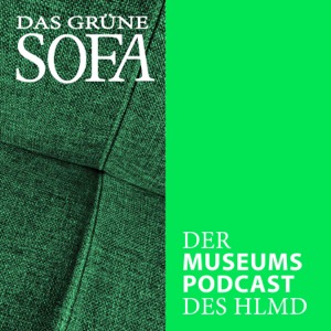 Das Grüne Sofa. Der Museumspodcast des HLMD