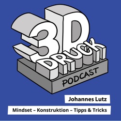 #316 Die deutsche 3D-Druck Angst