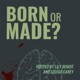 Born or Made?