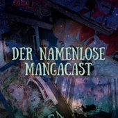 Der namenlose Mangacast - Manga und Anime durch die Augen eines Newbies - Der namenlose Mangacast