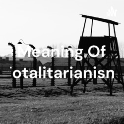 Meaning Of Totalitarianism