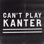 Can't Play Kanter - CAN'T PLAY KANTER