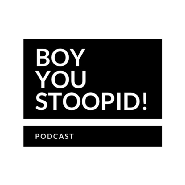 BoyYouStoopid! Artwork