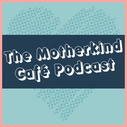 The Motherkind Café Podcast - TRAILER