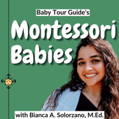 Montessori Babies - Bianca A. Solorzano, M.Ed.