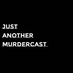 Just Another Murdercast