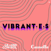 Vibrant·e·s - GroundControl Radio