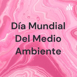  Día Mundial Del Medio Ambiente