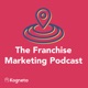 The Franchise Marketing Podcast