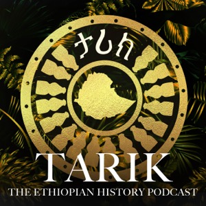 TARIK: The Ethiopian History Podcast