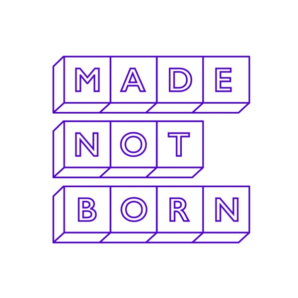 Made Not Born Artwork