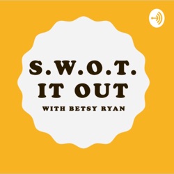 S.W.O.T. It Out with Betsy Ryan