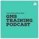 GMS Training Podcast