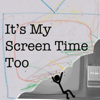 It's My Screen Time Too - It's My Screen Time Too