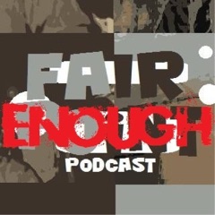 Fair Enough Podcast
