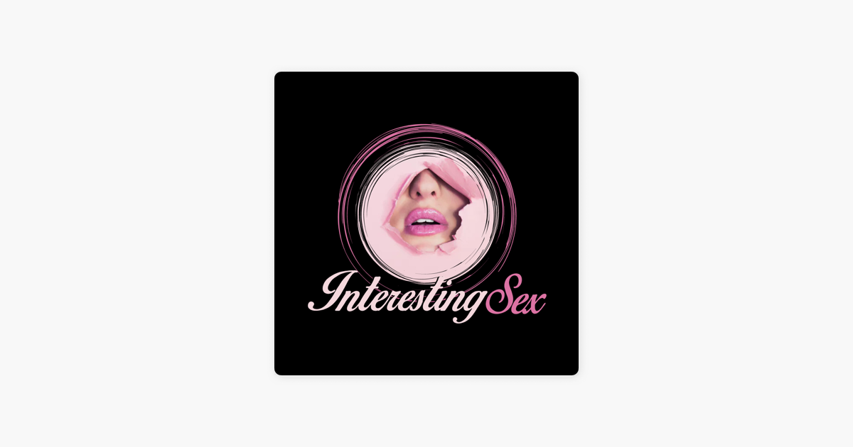 ‎interesting Sex On Apple Podcasts