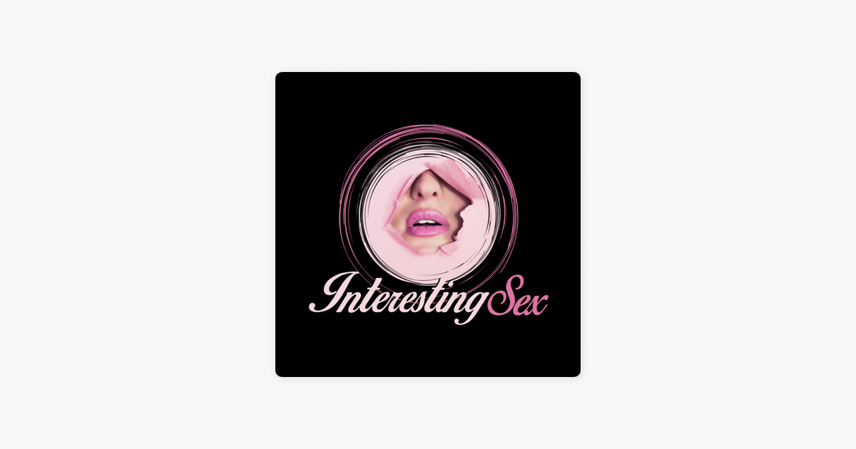 ‎interesting Sex On Apple Podcasts 