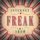 Internet Freakshow - Stories of Internet Mysteries, Trolls, Weirdos, and Freaks