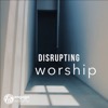 Disrupting Worship