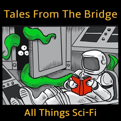 Tales From The Bridge: All Things Sci-Fi Tales From The Bridge: All Things Sci-Fi