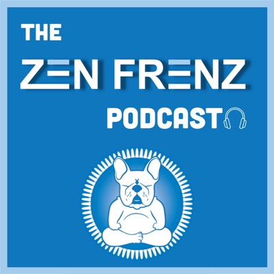 Zen Frenz Podcast Zen Frenz Podcast