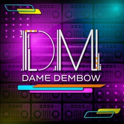 DAME DEMBOW - EL PODCAST EP 11 WISIN Y YANDEL, KAROL G PATROCINADORA DE LA F2, DANNA PAOLA, VMAS, BESO DE BAD BUNNY