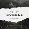 Trust Bubble with Chris Blec artwork