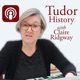 Tudor History with Claire Ridgway