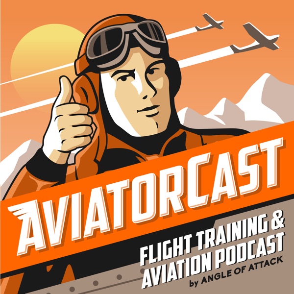 AviatorCast: Flight Training & Aviation Podcast
