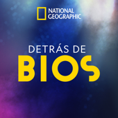 Detrás de Bios - National Geographic | Wondery