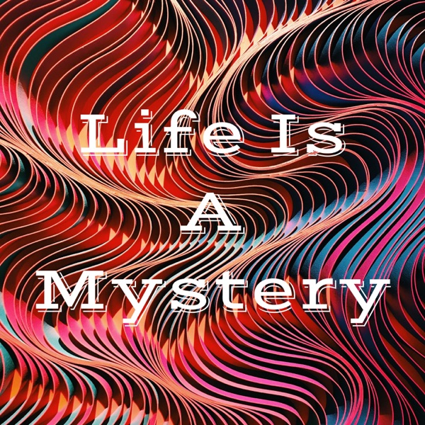 Life Is A Mystery Artwork